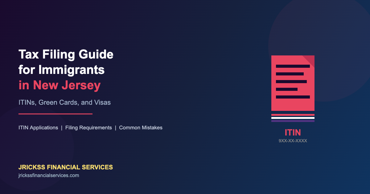 Tax Filing Guide for Immigrants in New Jersey: ITINs, Green Cards, and Visas